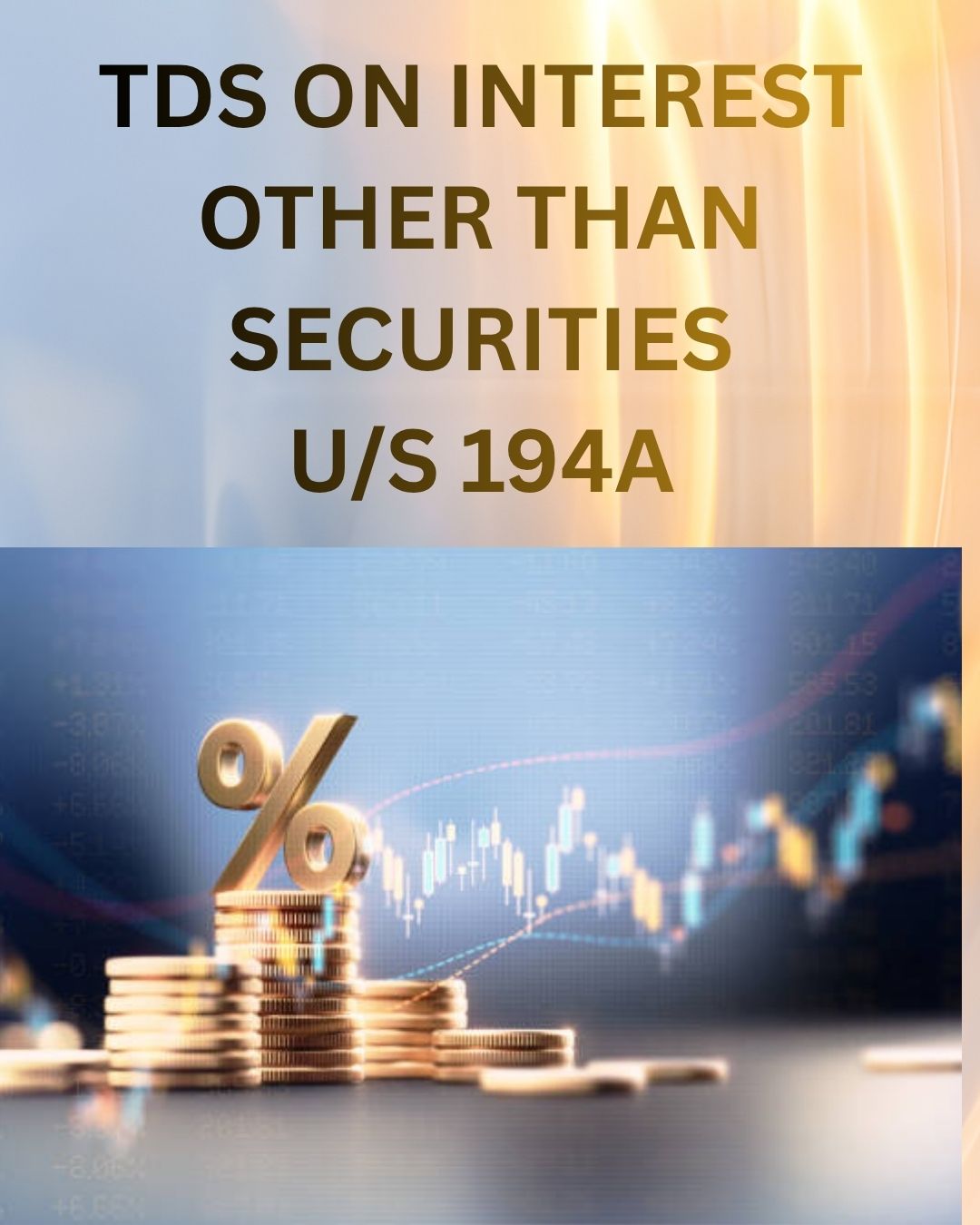 TDS U/S 194A: INTEREST OTHER THAN INTEREST ON SECURITIES & ITS APPLICABILITY